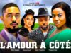 L’AMOUR À CÔTÉ (Film complet): Films africains | Ben Touitou, Frances Ben, et Kachi N – Films 2024