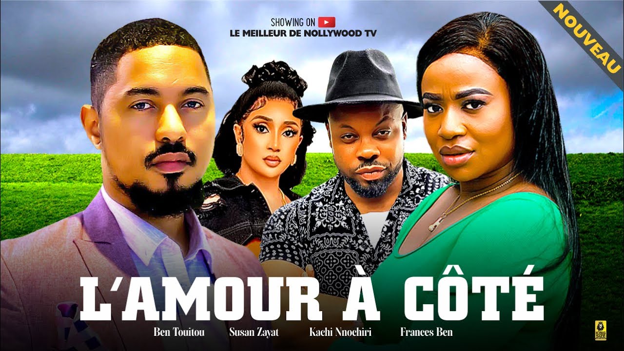 L&rsquo;AMOUR À CÔTÉ (Film complet): Films africains | Ben Touitou, Frances Ben, et Kachi N – Films 2024